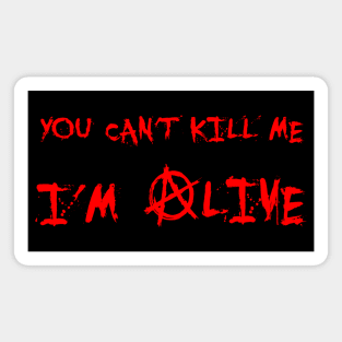 YOU CAN'T KILL ME I'M ALIVE Magnet